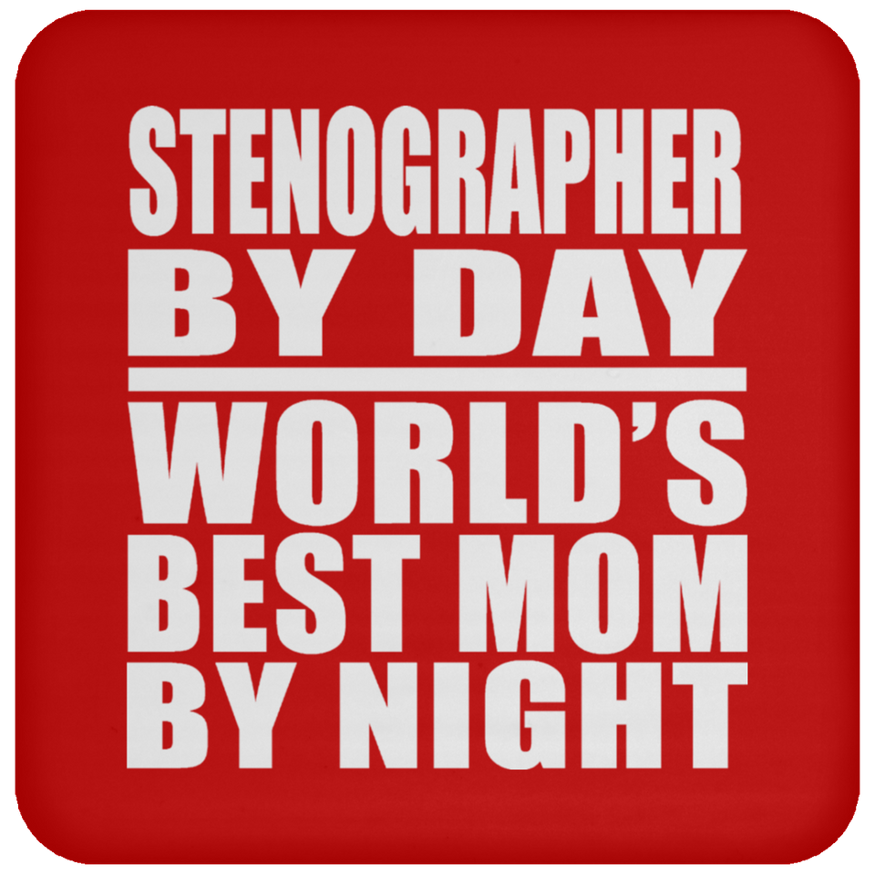 Stenographer By Day World's Best Mom By Night - Drink Coaster
