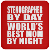 Stenographer By Day World's Best Mom By Night - Drink Coaster