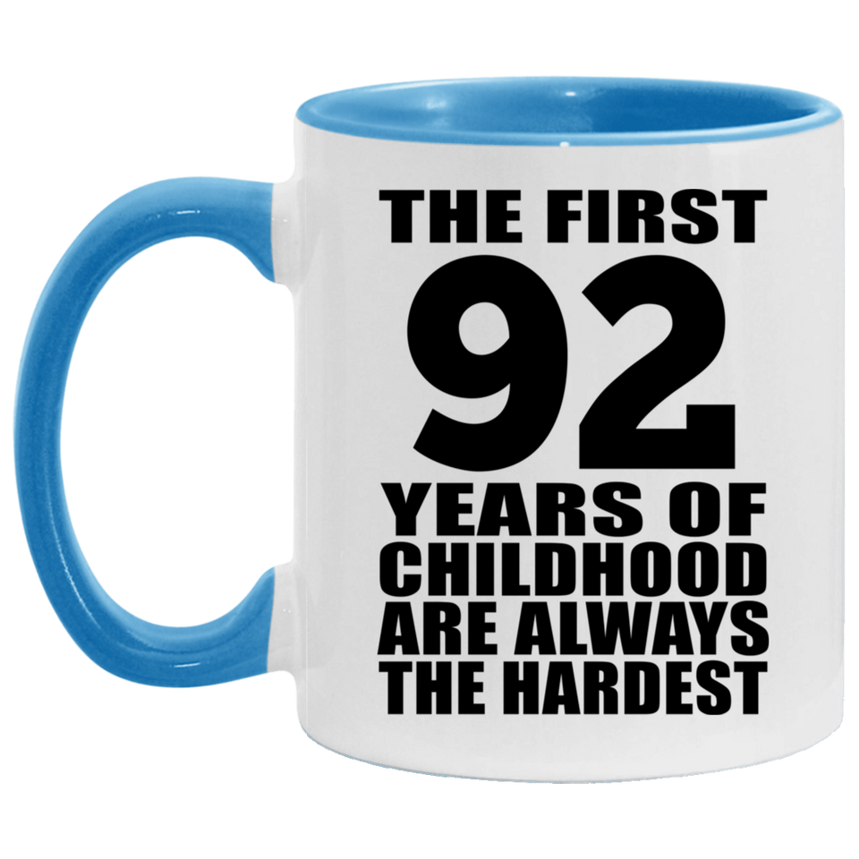 92nd Birthday First 92 Years of Childhood Are The Hardest - 11oz Accent Mug Blue