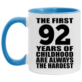 92nd Birthday First 92 Years of Childhood Are The Hardest - 11oz Accent Mug Blue