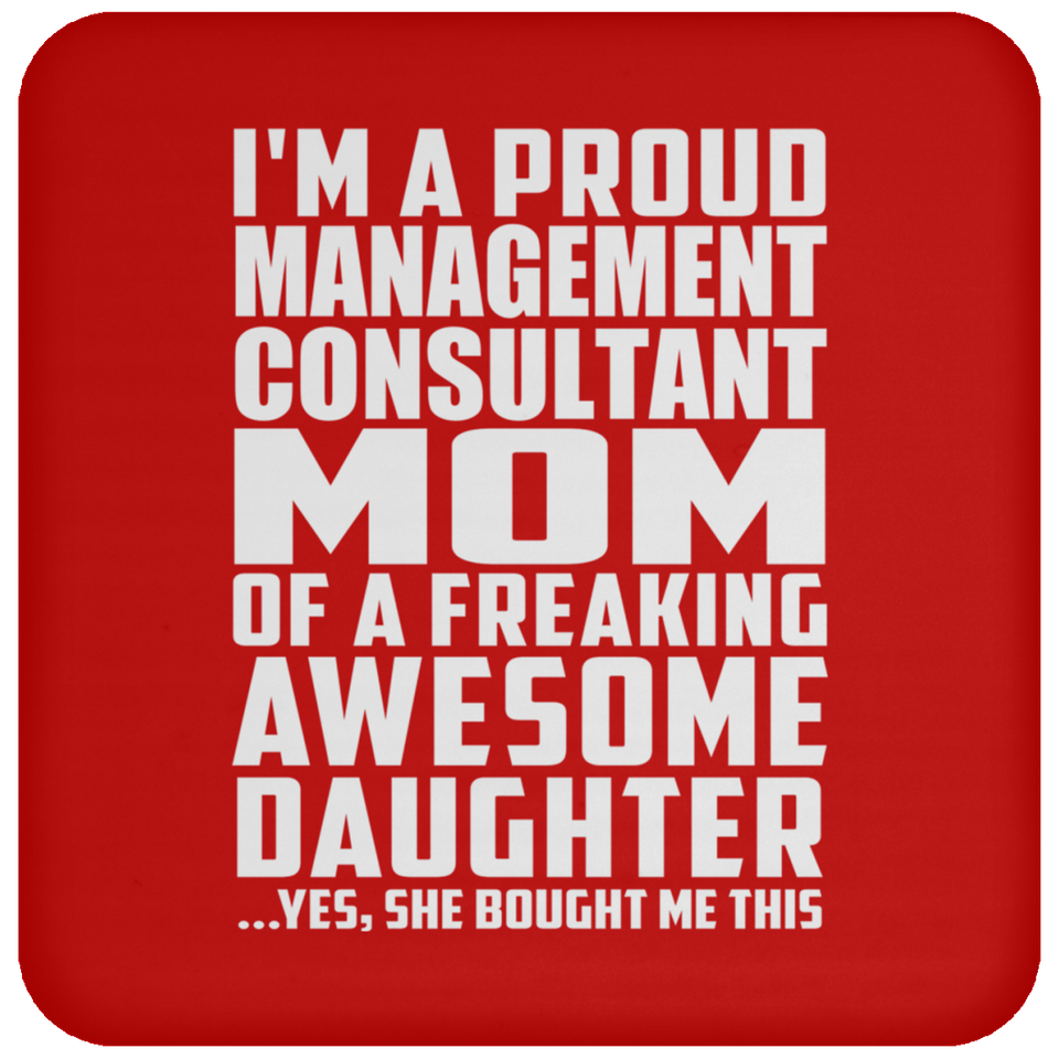 Proud Management Consultant Mom Of Awesome Daughter - Drink Coaster