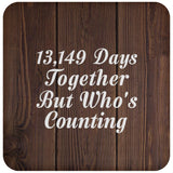 36th Anniversary 13,149 Days Together Who's Counting - Drink Coaster D