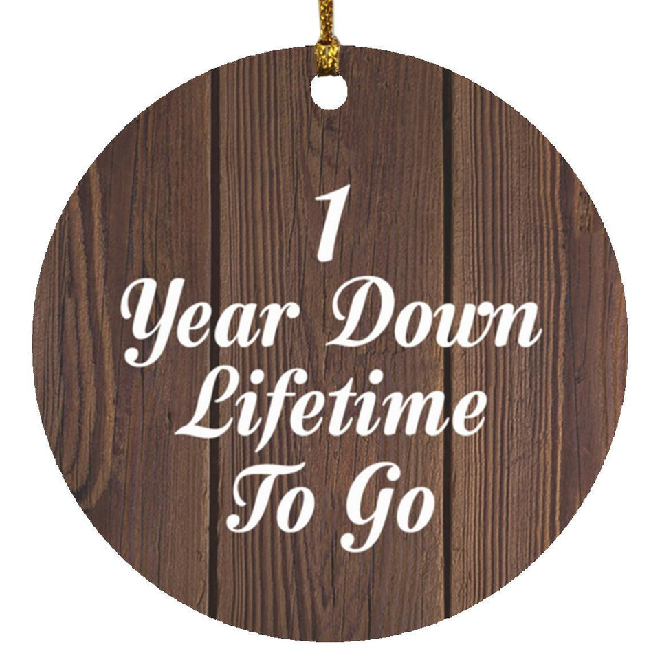 1st Anniversary 1 Year Down Lifetime To Go - Circle Ornament D