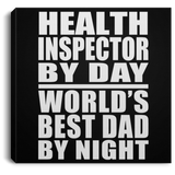 Health Inspector By Day World's Best Dad By Night - Canvas Square