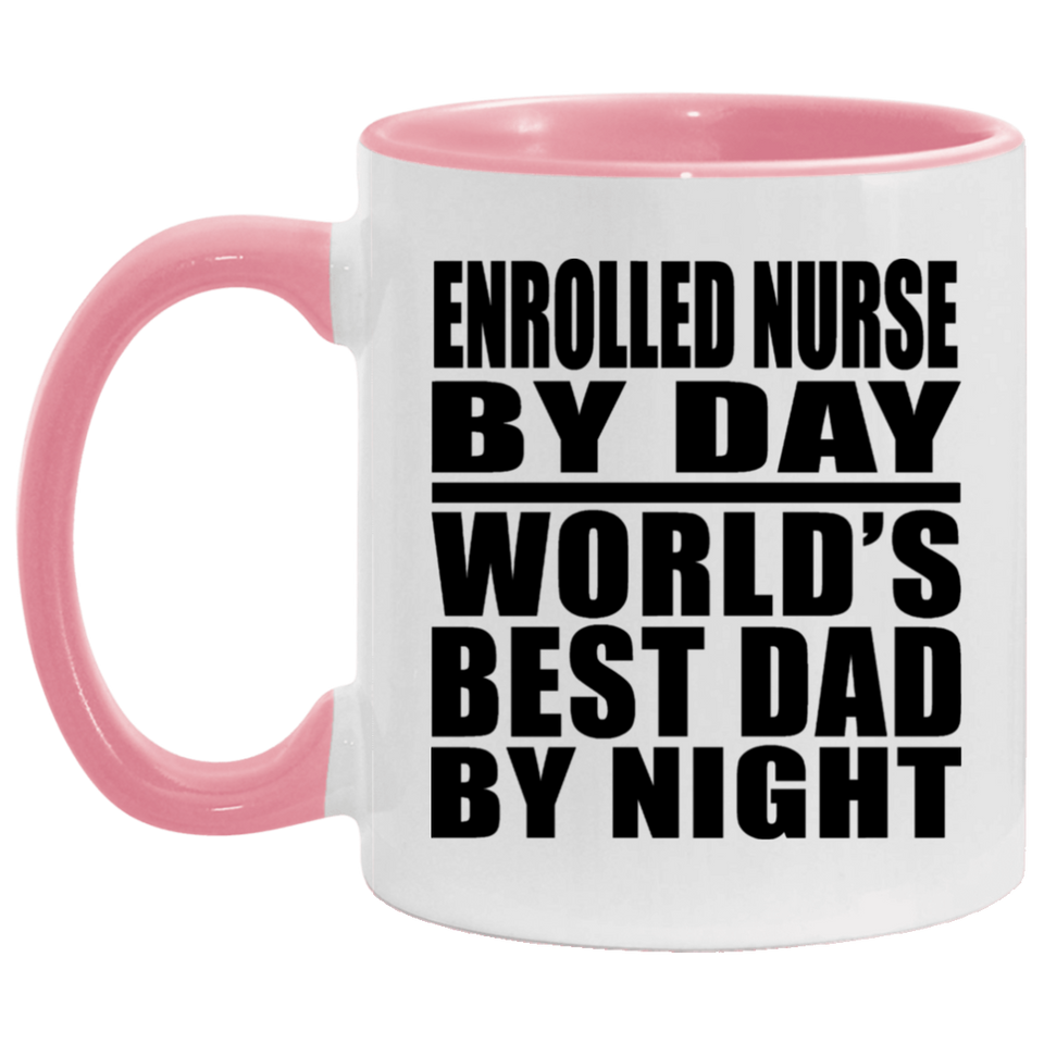 Enrolled Nurse By Day World's Best Dad By Night - 11oz Accent Mug Pink