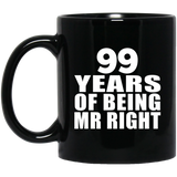 99th Anniversary 99 Years Of Being Mr Right - 11 Oz Coffee Mug Black