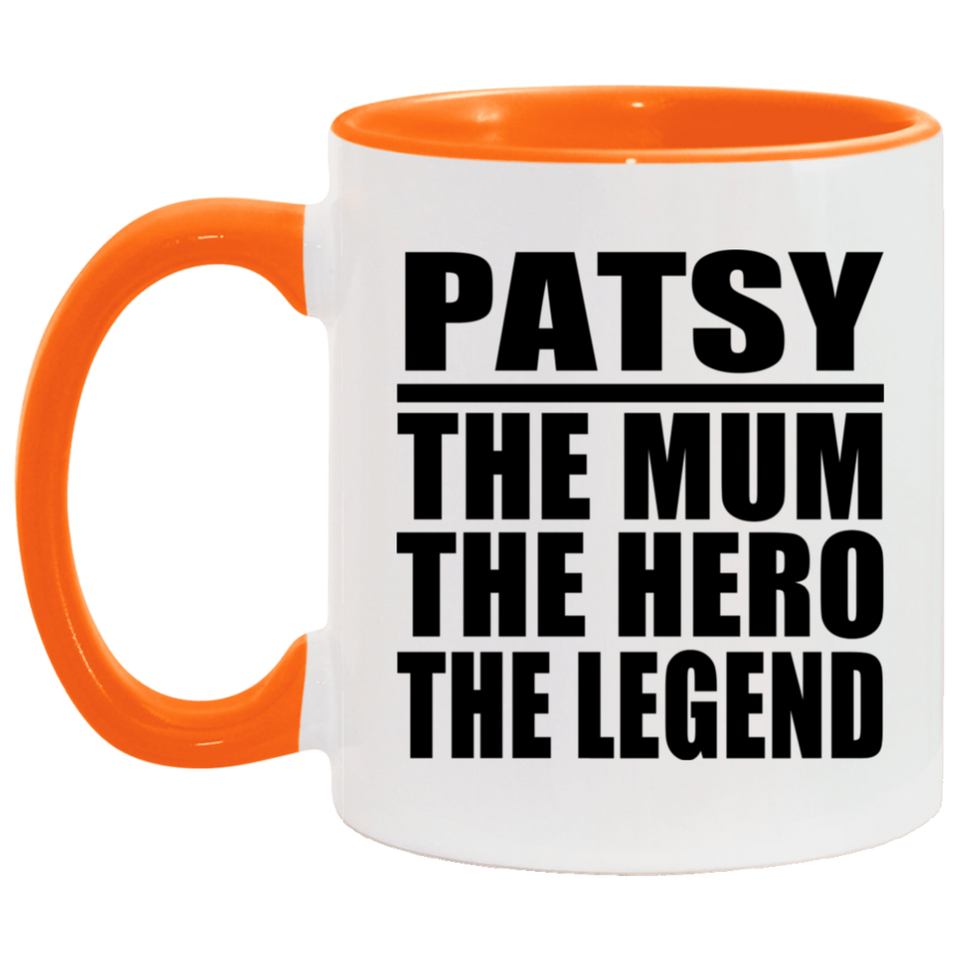 Patsy The Mum The Hero The Legend - 11oz Accent Mug Orange