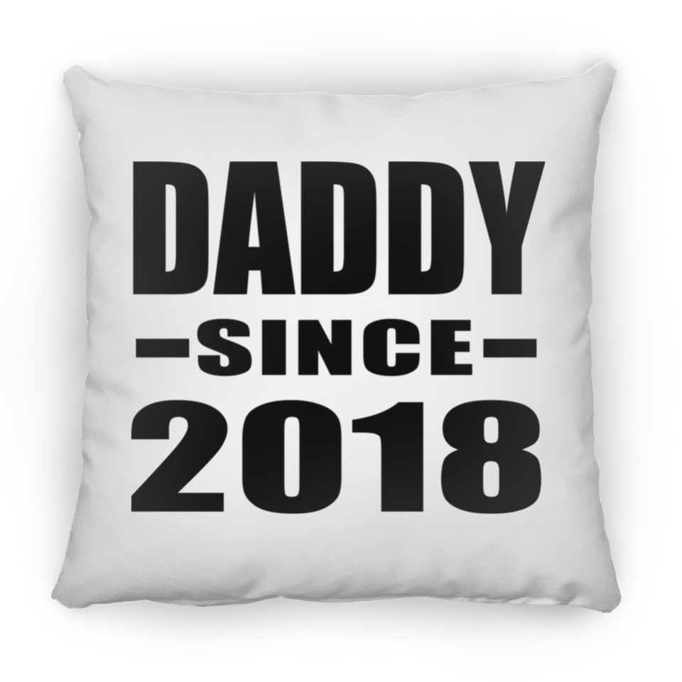 Daddy Since 2018 - Throw Pillow