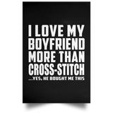 I Love My Boyfriend More Than Cross-Stitch - Poster Portrait