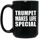 Trumpet Makes Life Special - 15oz Coffee Mug Black