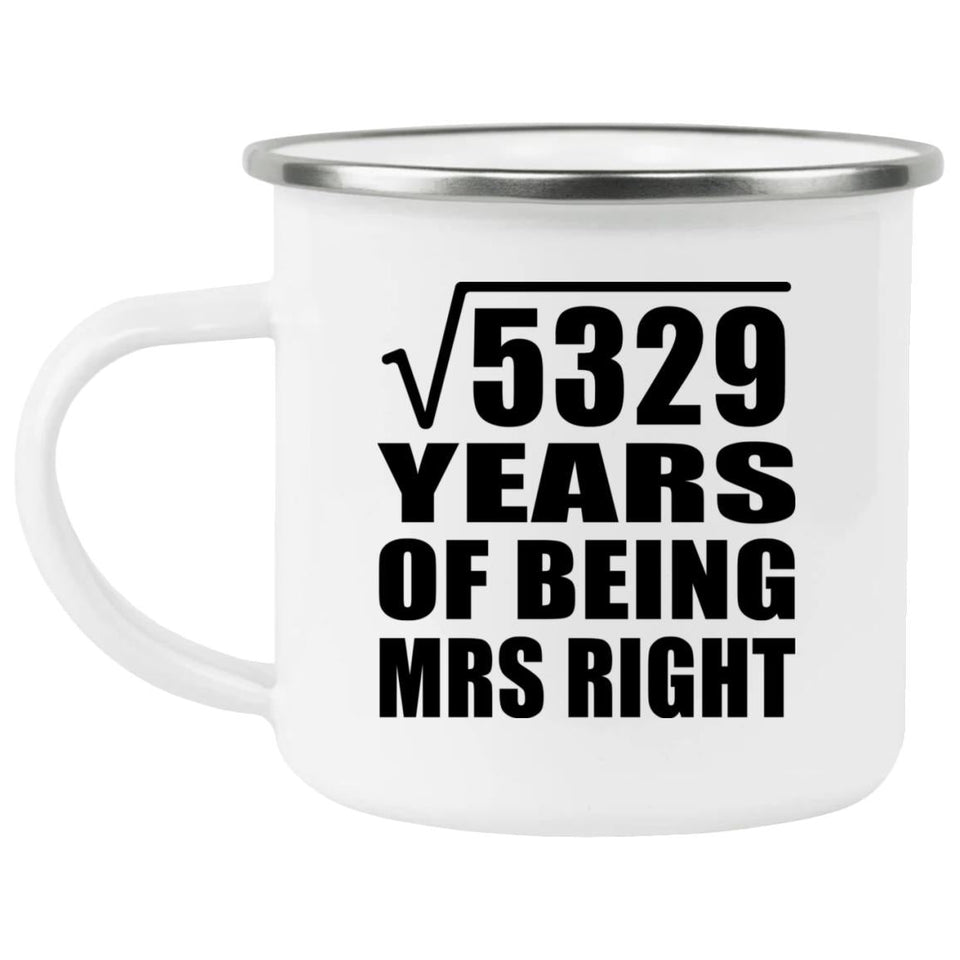 73rd Anniversary Square Root of 5329 Years of Being Mrs Right - 12oz Camping Mug