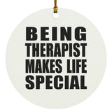 Being Therapist Makes Life Special - Circle Ornament