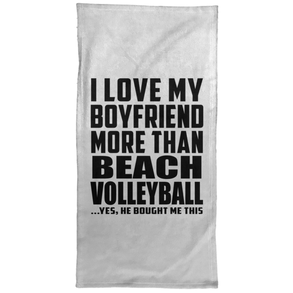 I Love My Boyfriend More Than Beach Volleyball - Hand Towel