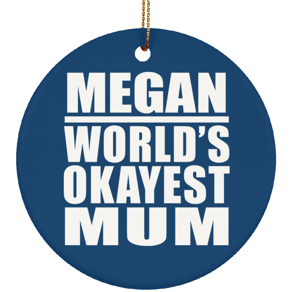 Megan World's Okayest Mum - Circle Ornament