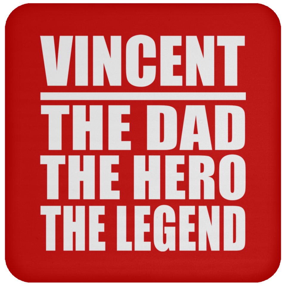 Vincent The Dad The Hero The Legend - Drink Coaster