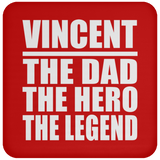 Vincent The Dad The Hero The Legend - Drink Coaster