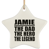 Jamie The Dad The Hero The Legend - Star Ornament
