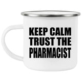 Keep Calm and Trust The Pharmacist - 12oz Camping Mug