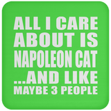 All I Care About Is Napoleon Cat - Drink Coaster