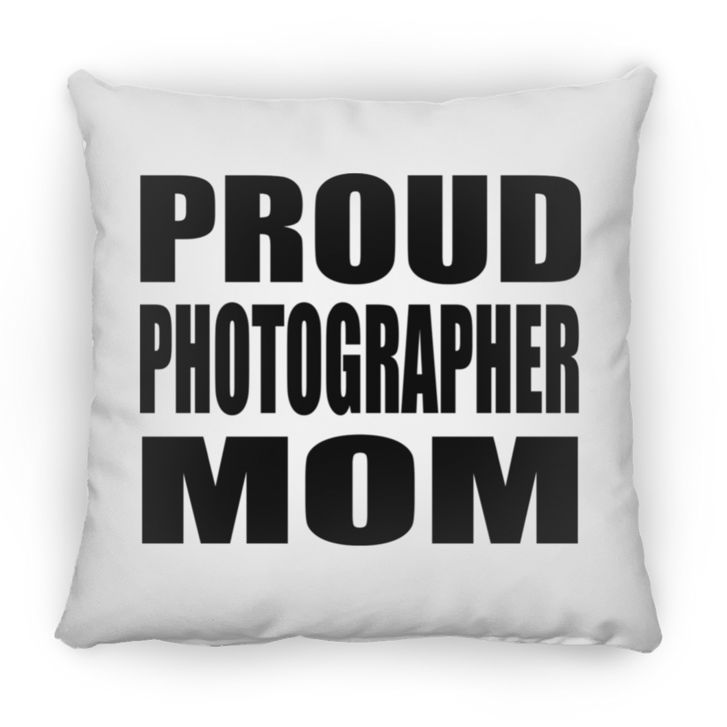 Proud Photographer Mom - Throw Pillow