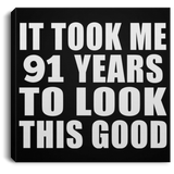 91st Birthday Took Me 91 Years To Look This Good - Canvas Square