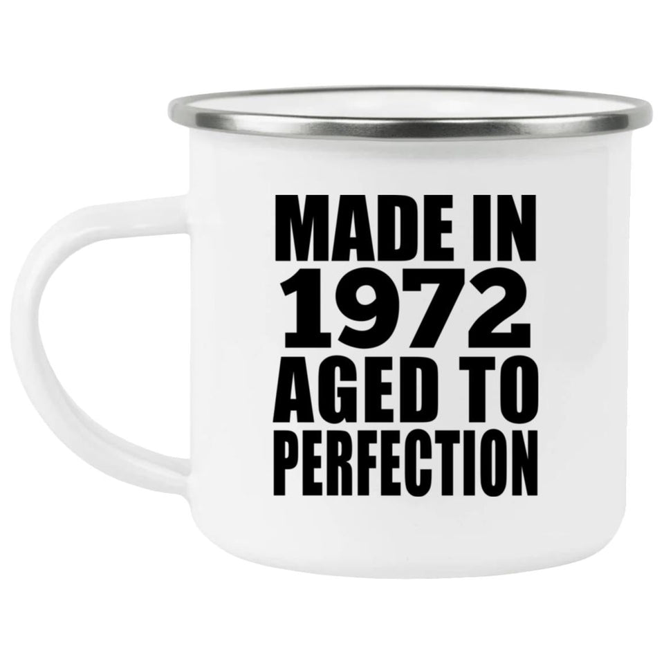 52nd Birthday Made In 1972 Aged to Perfection - 12oz Camping Mug