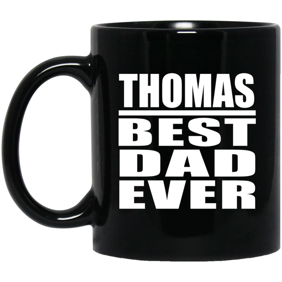 Thomas Best Dad Ever - 11 Oz Coffee Mug Black
