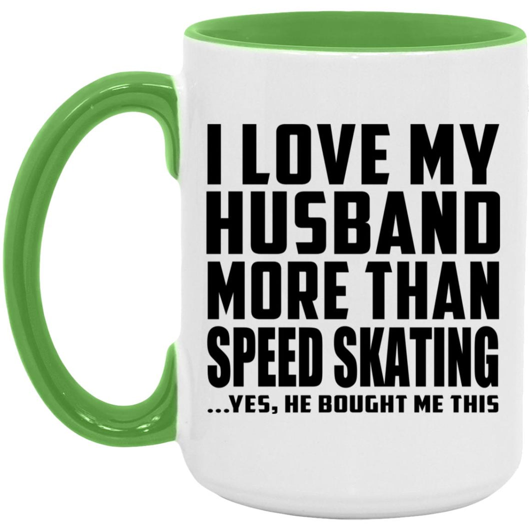 I Love My Husband More Than Speed Skating - 15oz Accent Mug Green