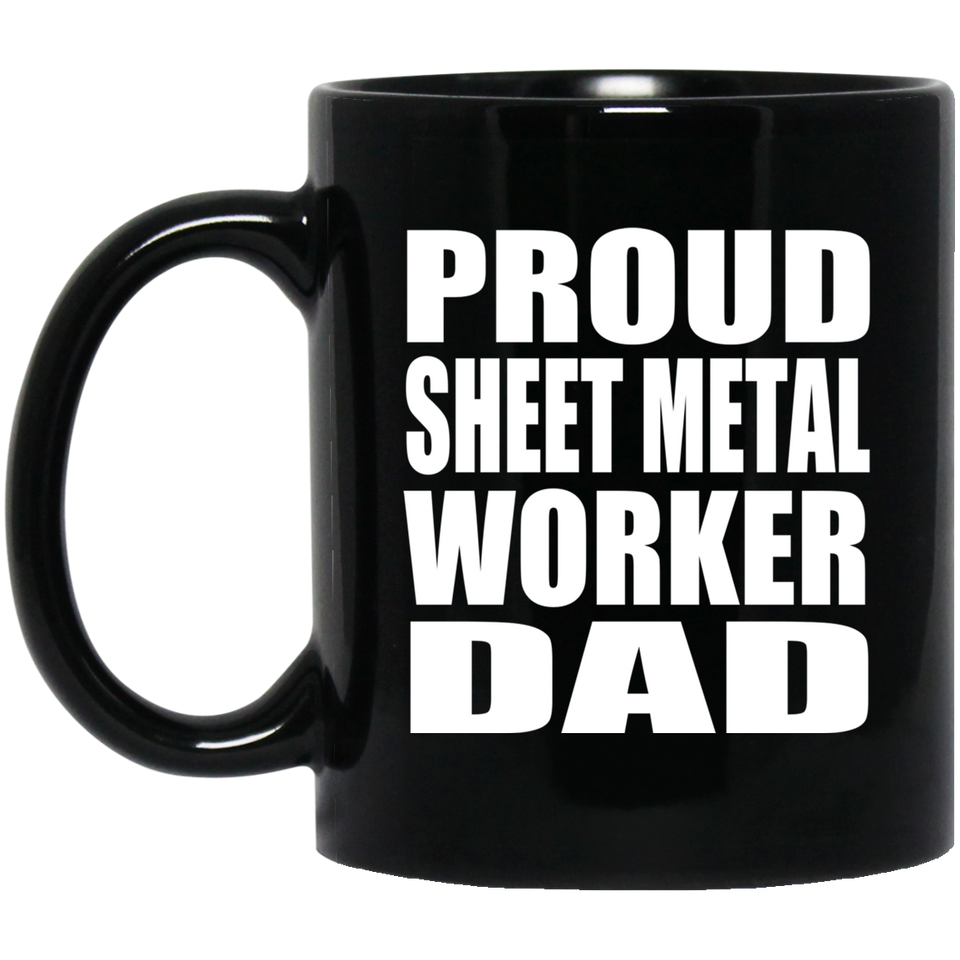 Proud Sheet Metal Worker Dad - 11oz Coffee Mug Black