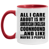 All I Care About Is My American English Coonhound - 11oz Accent Mug Red