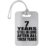 7th Anniversary 7 Years Still In Love After These Years - Luggage Bag Tag