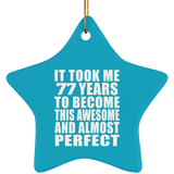 77th Birthday Took 77 Years To Become Awesome & Perfect - Star Ornament