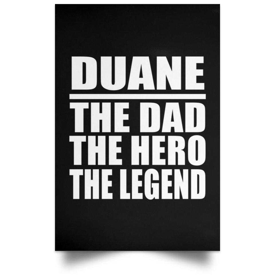 Duane The Dad The Hero The Legend - Poster Portrait