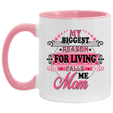 My Biggest Reason For Living Calls Me Mom - 11oz Accent Mug Pink