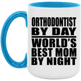 Orthodontist By Day World's Best Mom By Night - 15oz Accent Mug Blue