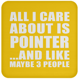 All I Care About Is Pointer - Drink Coaster