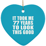 77th Birthday Took Me 77 Years To Look This Good - Heart Ornament