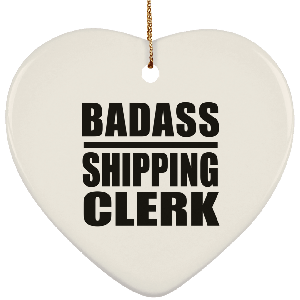 Badass Shipping Clerk - Heart Ornament