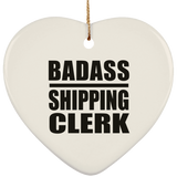 Badass Shipping Clerk - Heart Ornament