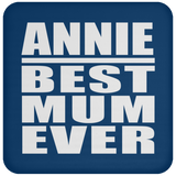 Annie Best Mum Ever - Drink Coaster