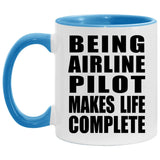 Being Airline Pilot Makes Life Complete - 11oz Accent Mug Blue