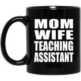 Mom Wife Teaching Assistant - 11oz Coffee Mug Black