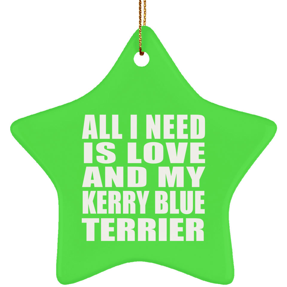 All I Need Is Love And My Kerry Blue Terrier - Star Ornament