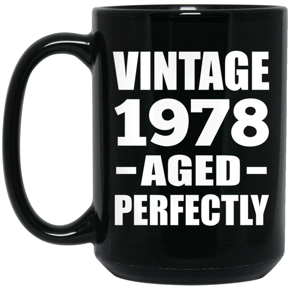 46th Birthday Vintage 1978 Aged Perfectly - 15oz Coffee Mug Black