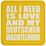 All I Need Is Love And My Deutscher Wachtelhund - Drink Coaster