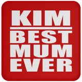 Kim Best Mum Ever - Drink Coaster