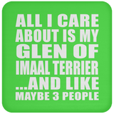 All I Care About Is My Glen Of Imaal Terrier - Drink Coaster