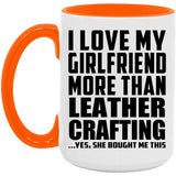 I Love My Girlfriend More Than Leather Crafting - 15oz Accent Mug Orange