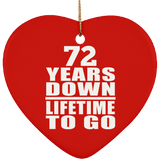 72nd Anniversary 72 Years Down Lifetime To Go - Heart Ornament