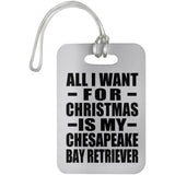 All I Want For Christmas Is My Chesapeake Bay Retriever - Luggage Bag Tag